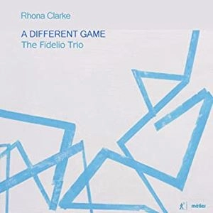 FIDELIO TRIO / フィデリオ三重奏団 / A DIFFERENT GAME ローナ･クラーク:作品集 / CLARKE:A DIFFERENT GAME