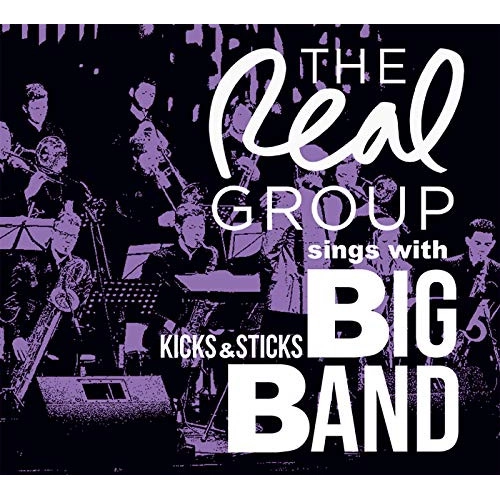 REAL GROUP / リアル・グループ / リアル・グループ・シングス・ウイズ・キックス&スティックス・ビッグバンド / Real Group Sings With Kicks & Sticks Big Band 