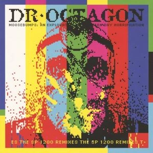 DR. OCTAGON / Dr.オクタゴン / MOOSEBUMPS: AN EXPLORATION INTO MODERN DAY HORRIPILATION