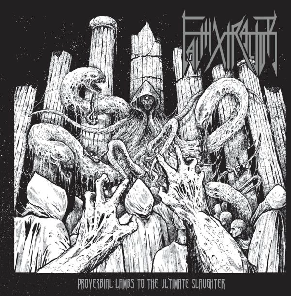 FAITHXTRACTOR / PROVERBIAL LAMBS TO THE ULTIMATE SLAUGHTER