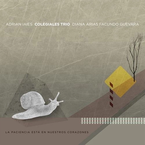 ADRIAN IAIES COLEGIALES TRIO / アドリアン・イアイエス・コレヒアレス・トリオ / LA PACIENCIA ESTA EN NUESTROS CORAZONES