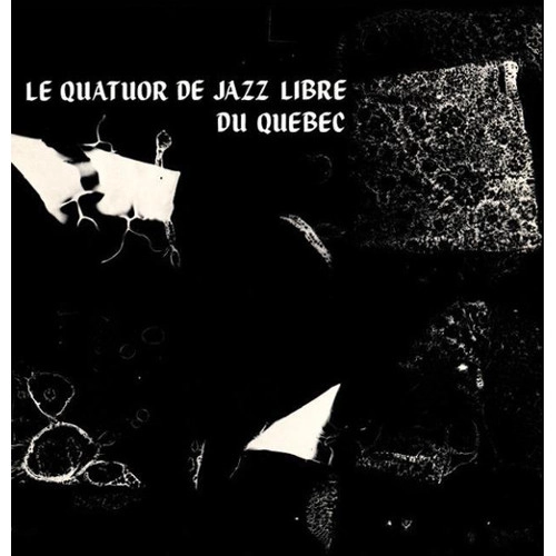 QUATUOR DE JAZZ LIBRE DU QUEBEC  / QUATUOR DE JAZZ LIBRE DU QUEBEC 