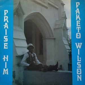PAKETO WILSON / PRAISE HIM