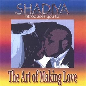 SHADIYA / ART OF MAKING LOVE