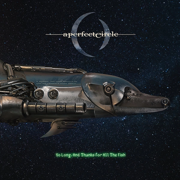 A PERFECT CIRCLE / SO LONG, AND THANKS FOR ALL THE FISH [7"]