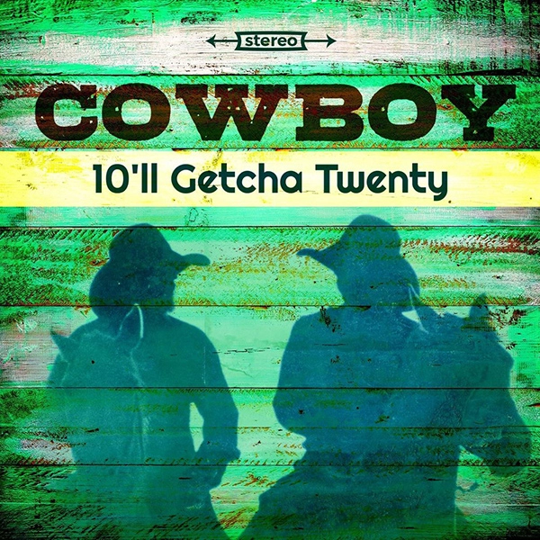 COWBOY / カウボーイ / 10'LL GETCHA TWENTY [LP]