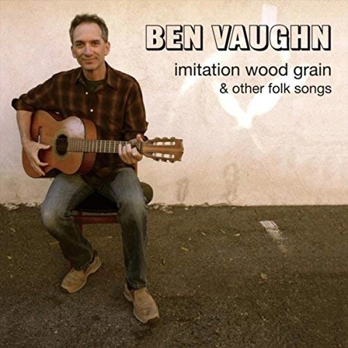 BEN VAUGHN / IMITATION WOOD GRAIN AND OTHER FOLK SONGS