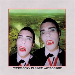 CHOIR BOYS / PASSIVE WITH DESIRE