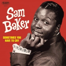 SAM BAKER / サム・ベイカー / サムタイムス･ユー･ハフ･トゥ･クライ / SOMETIMES YOU HAVE TO CRY