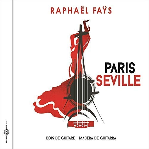 RAPHAEL FAYS / ラファエル・ファイス / PARIS SEVILLE - BOIS DE GUITARE / MADERA DE GUITARRA
