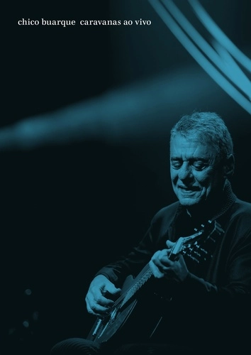 CHICO BUARQUE / シコ・ブアルキ / CARAVANAS - AO VIVO (DVD)