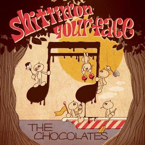 THE CHOCOLATES / shittin' on your face