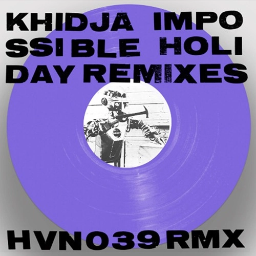 KHIDJA / IMPOSSIBLE HOLIDAY REMIXES