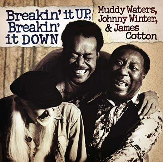 Muddy Waters/Johnny Winter/James Cotton /  Breakin' It Up, Breakin' It Down