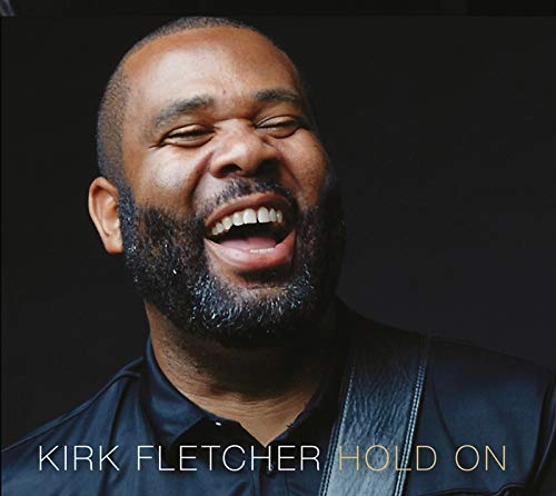 KIRK FLETCHER / カーク・フレッチャー / ホールド・オン / HOLD ON