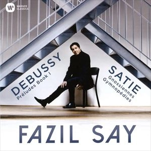 FAZIL SAY / ファジル・サイ / DEBUSSY: PRELUDES BOOK I / SATIE: GNOSSIENNES, GYMNOPEDIES