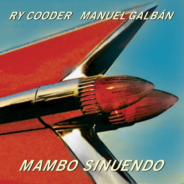 RY COODER & MANUEL GALVAN / ライ・クーダー & マヌエル・ガルバン / MAMBO SINUENDO