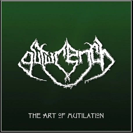 GUTWRENCH / THE ART OF MUTILATION