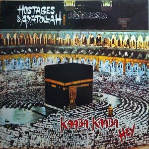 HOSTAGES OF AYATOLLAH / KAABA KAABA HEY / ONLY TIME WILL TELL