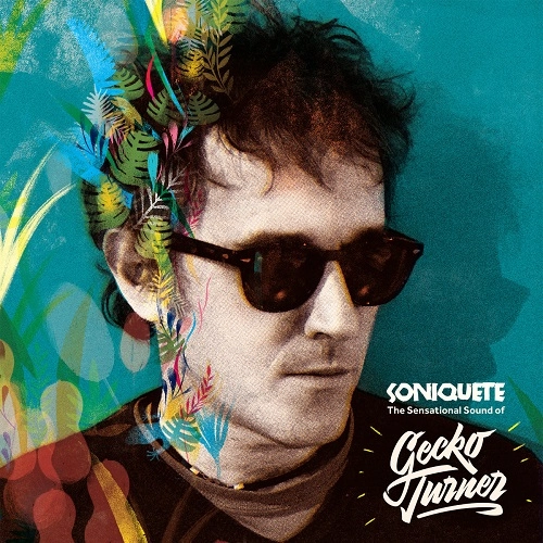 GECKO TURNER / SONIQUETE: THE SENSATIONAL SOUND OF GECKO TURNER