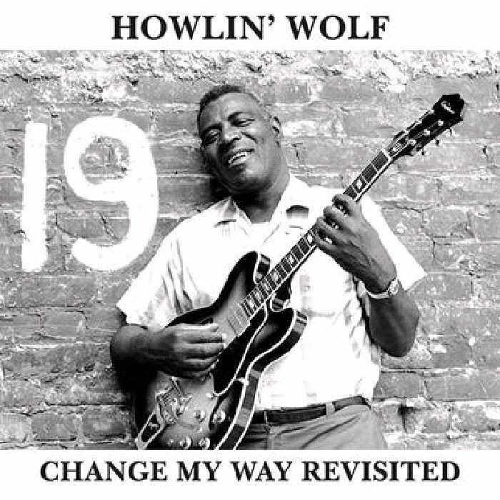 HOWLIN' WOLF / ハウリン・ウルフ / CHANGE MY WAY REVISITED
