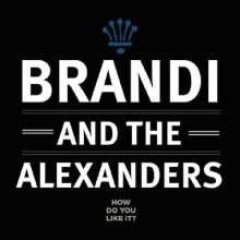 BRANDI & THE ALEXANDERS / ブランディ・アンド・ジ・アレクサンダーズ / ハウ･ドゥ･ユー･ライク･イット / HOW DO YOU LIKE IT