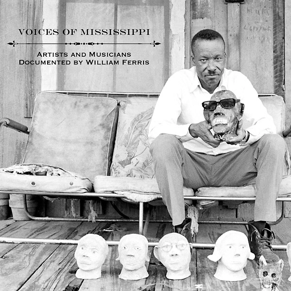 V.A. (VOICES OF MISSISSIPPI: ARTISTS AND MUSICIANS DOCUMENTED BY WILLIAM FERRIS) / VOICES OF MISSISSIPPI: ARTISTS AND MUSICIANS DOCUMENTED BY WILLIAM FERRIS