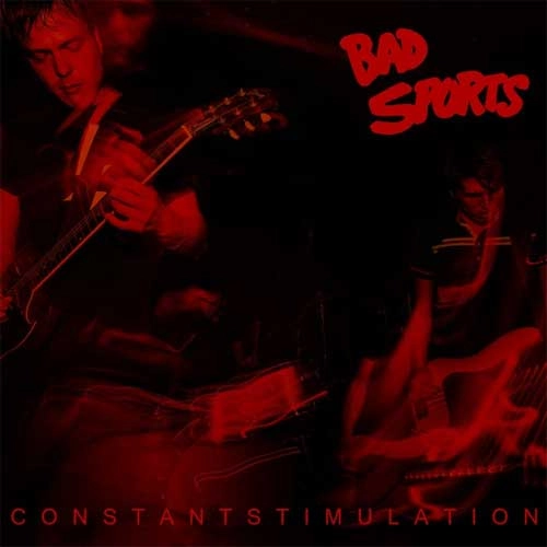 BAD SPORTS / CONSTANT STIMULATION