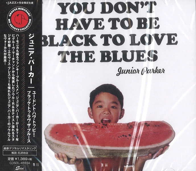JUNIOR PARKER / ジュニア・パーカー / ユー・ドント・ハヴ・トゥ・ビー・ブラック・トゥ・ラヴ・ザ・ブルース