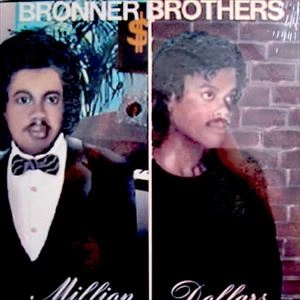 BRONNER BROTHERS / MILLION DOLLARS