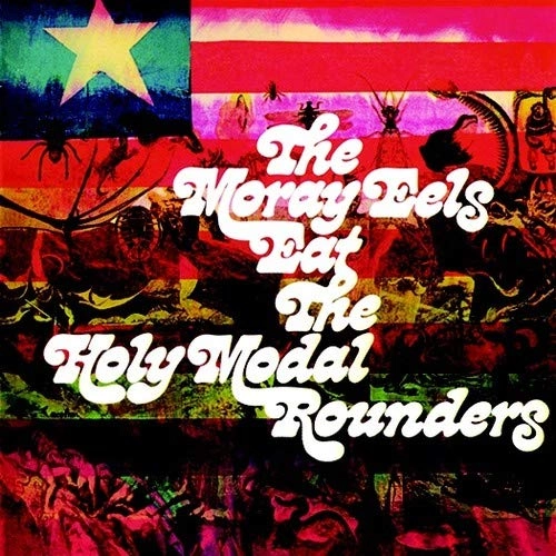 HOLY MODAL ROUNDERS / ホーリー・モーダル・ラウンダーズ / MORAY EELS EAT... (2018 REISSUE)