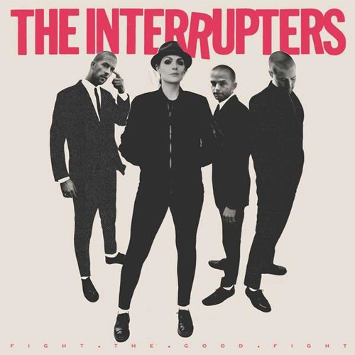 INTERRUPTERS / インタラプターズ / FIGHT THE GOOD FIGHT