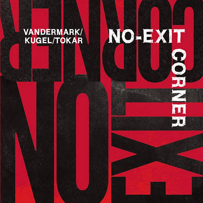 KEN VANDERMARK / ケン・ヴァンダーマーク / NO-EXIT CORNER