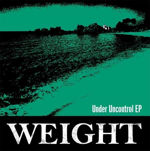 WEIGHT / Under Uncontrol EP