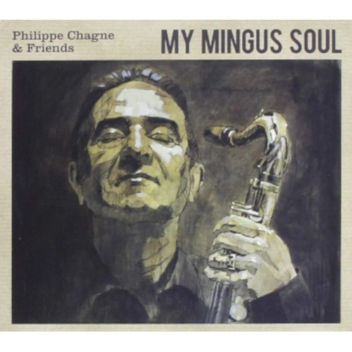 PHILIPPE CHAGNE / MY MINGUS SOUL