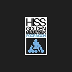 HISS GOLDEN MESSENGER / ヒス・ゴールデン・メッセンジャー / POOR MOON