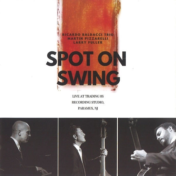 RICARDO BALDACCI & MARTIN PIZZARELLI & LARRY FULLER / ヒカルド・バルダッチ & マーティン・ピザレリ & ラリー・フラー / SPOT ON SWING
