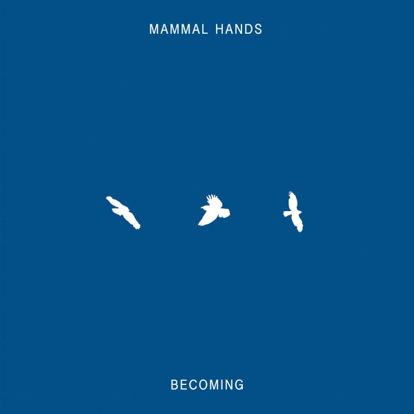 MAMMAL HANDS / ママル・ハンズ / BECOMING