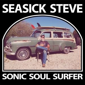 SEASICK STEVE / シーシック・スティーヴ / SONIC SOUL SURFER