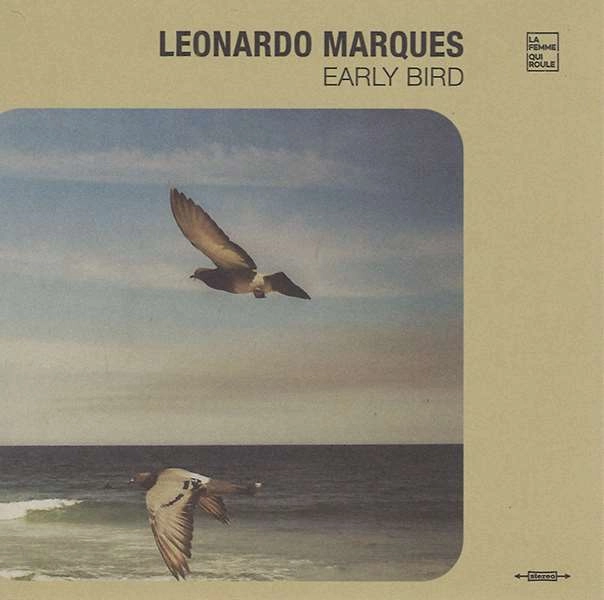 LEONARDO MARQUES / レオナルド・マルケス / アーリーバード / EARLY BIRD