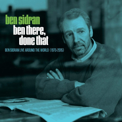 BEN SIDRAN / ベン・シドラン / BEN THERE, DONE THAT: LIVE AROUND THE WORLD 1975-2015