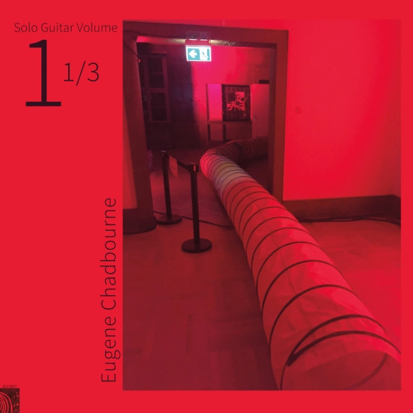 EUGENE CHADBOURNE / ユージン・チャドボーン / SOLO GUITAR VOLUME 1-1/3