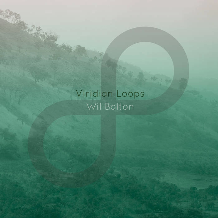WIL BOLTON / VIRIDIAN LOOPS