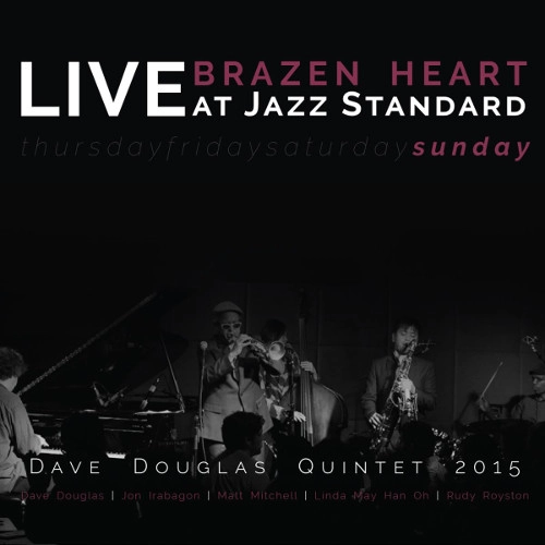 DAVE DOUGLAS / デイヴ・ダグラス / BRAZEN HEART LIVE AT JAZZ STANDARD - SUNDAY