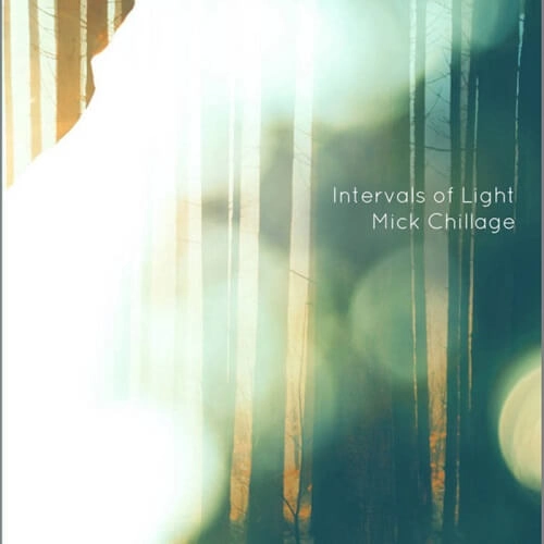 MICK CHILLAGE / INTERVALS OF LIGHT
