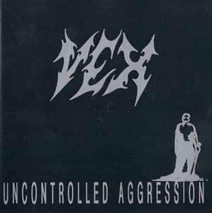 VEX / UNCONTROLLED AGGRESSION