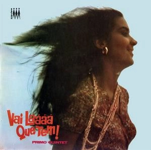 PRIMO QUINTET / VAI LAAAA QUE TEM