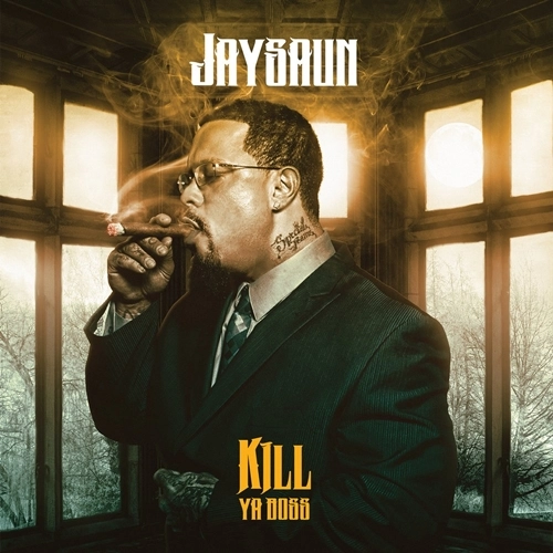 JAYSAUN / KILL YA BOSS