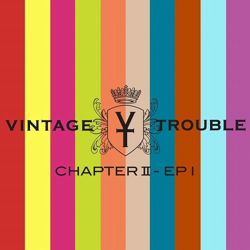 VINTAGE TROUBLE / ヴィンテージ・トラブル / CHAPTER II