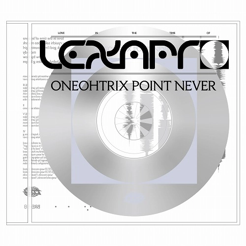 ONEOHTRIX POINT NEVER / ワンオートリックス・ポイント・ネヴァー / ラブ・イン・ザ・タイム・オブ・レクサプロ / LOVE IN THE TIME OF LEXAPRO